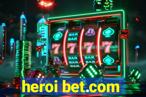 heroi bet.com
